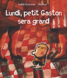 Lundi, petit Gaston sera grand - Ecormier Joëlle