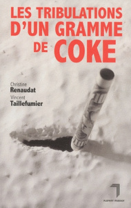 Les tribulations d'un gramme de coke - Taillefumier Vincent, Renaudat Christine