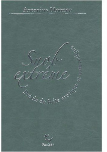Snob extrême. Précis de fuite arctique et antarctique - Moonen Antonius