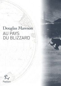 Au pays du blizzard - Mawson Douglas ; Chaix Jean-François