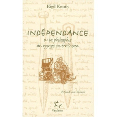 Indépendance. Ou la philosophie du voyage en traîneau, édition français-groenlandais-inuktitut-russe - Knuth Eigil ; Malaurie Jean ; Enel Catherine ; Kop