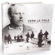 Vers le Pôle - Nansen Fridtjof ; Rabot Charles