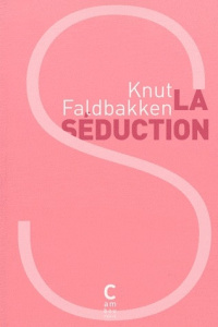 La séduction - Faldbakken Knut ; Eydoux Eric