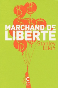 Marchand de liberté - Elkin Stanley ; Carasso Jean-Pierre