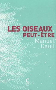 Les oiseaux, peut-être - Daull Manuel