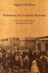 Naissance de la nation libyenne. A travers les mémoires de Mohammed Fekini - Del Boca Angelo ; Milelli Jean-Pierre