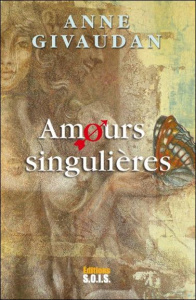 Des amours singulières - Givaudan Anne