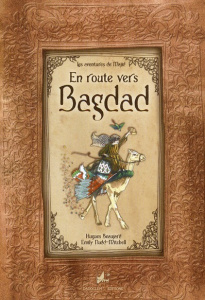 Les aventures de Majid Tome 1 : En route vers Bagdad - Beaujard Hugues ; Nudd-Mitchell Emily