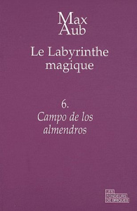 Le labyrinthe magique Tome 6 : Campo de los almendros - Aub Max ; Frayssinet Claude de