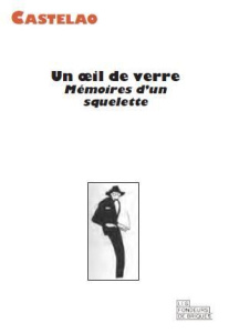 Un oeil de verre. Mémoires d'un squelette - Castelao Daniel Alfonso ; Ozanam Vincent