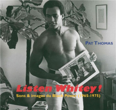 Listen Whitey ! Sons & images du Black Power (1965-1975), avec 1 CD audio - Thomas Pat ; Nancy France ; Neslon Stanley
