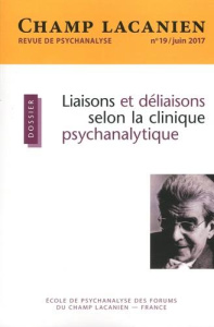 Champ Lacanien N° 19, juin 2017 : Liaisons et déliaisons selon la clinique psychanalytique - Tu Ton Irène