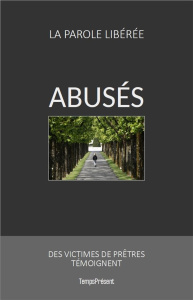 ABUSES - DES VICTIMES DE PRETRES TEMOIGNENT - LA PAROLE LIBEREE