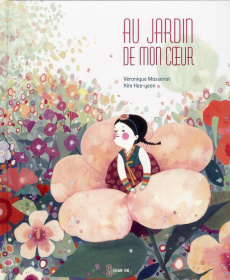 Au jardin de mon coeur - Massenot Véronique ; Kim Hee-yeon