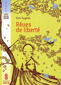Rêves de liberté - Kim Soyeon ; Lim Yeong-Hee ; Nagel Françoise