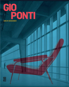Gio Ponti. Archi-designer - Forest Dominique ; Bouilhet-Dumas Sophie ; Licitra