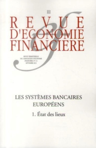 Revue d'économie financière N° 111, septembre 2013 : Les systèmes bancaires européens. Tome 1, Etat - Mahieux Xavier