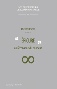Epicure ou l'économie du bonheur - Helmer Etienne