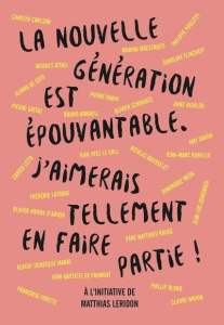 La nouvelle génération est épouvantable. J'aimerais tellement en faire partie ! - Leridon Matthias ; Attali Jacques ; Soto Alvaro de