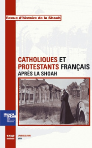 Revue d'histoire de la Shoah N° 192, Janvier-Juin : Catholiques et protestants français après la Sho - Bensoussan Georges