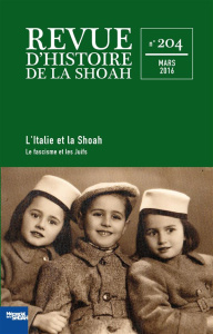 Revue d'histoire de la Shoah N° 204, Mars 2016 : L'Italie et la Shoah. Volume 1, Le fascisme et les - Fontana Laura ; Bensoussan Georges