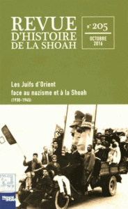 Revue d'histoire de la Shoah N° 205, octobre 2016 : Les Juifs d'Orient face au nazisme et à la Shoah - Bensoussan Georges ; Saadoun Haïm