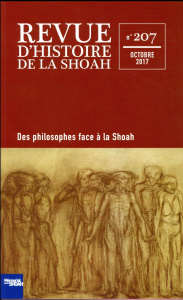 Revue d'histoire de la Shoah N° 207, octobre 2017 : Des philosophes face à la Shoah - Fuchs Edith ; Lévy Robert ; Bensoussan Georges