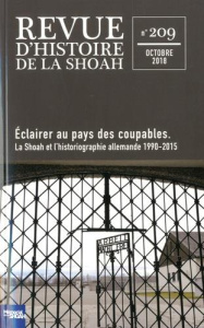 Revue d'histoire de la Shoah N° 209 : Éclairer au pays des coupables. La Shoah et l'historiographie - Bensoussan Georges
