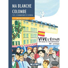 Ma blanche colombe. 1937, le bombardement de Guernica - Loyer Anne ; Daxhelet Sophie