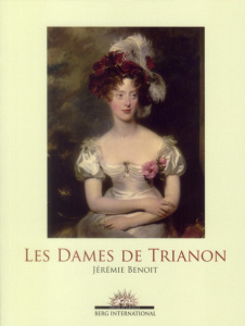 Les Dames de Trianon - Benoît Jérémie - Pégard Catherine
