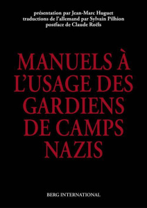 Les manuels à l'usage des gardiens de camps nazis - Huguet Jean-Marc - Roëls Claude - Pilhion Sylvain