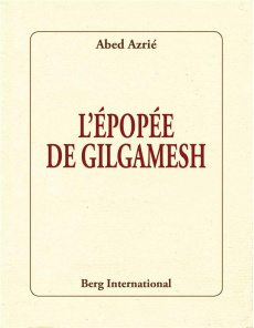 L'épopée de Gilgamesh - Azrié Abed