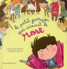 Le petit garçon qui aimait le rose - Taboni Misérazzi Jeanne ; Laborde Raphaëlle