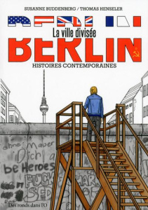 Berlin, la ville divisée. Histoires contemporaines - Buddenberg Susanne ; Henseler Thomas ; Ulbert Jörg