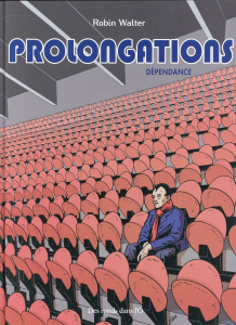 Prolongations Tome 2 : Dépendance - Walter Robin ; Labriet Céline