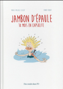 Jambon d'épaule. 18 mois en capsulite - Lescot Marie-Pascale ; Benoît Fanny