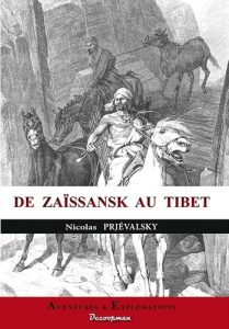 De Zaïssansk au Tibet - Prjévalsky Nicolas