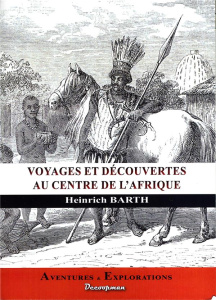Voyages et découvertes au centre de l'Afrique - Barth Heinrich
