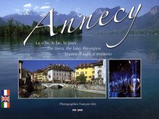 Annecy. La ville, le lac, le pays, édition français-anglais-italien - Isler François