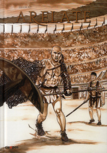 Arelate Tome 3 : Atticus - Sieurac Laurent - Genot Alain