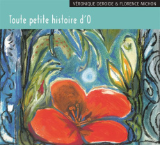 Toute petite histoire d'O. 1 CD audio - Deroide Véronique ; Michon Florence