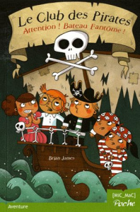 Le club des pirates Tome 2 : Attention, bateau fantôme ! - James Brian ; Huet-Gomez Christelle