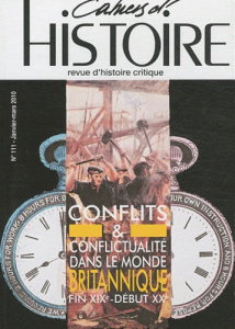 Cahiers d'Histoire N°111 janvier-mars 2010 : Conflits & conflictualité dans le monde britannique fin - Jollet Anne