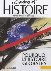 Cahiers d'Histoire N° 121, avril-juin 2013 : Pourquoi l'histoire globale ? - Maurel Chloé