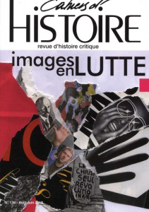 Cahiers d'Histoire N° 139, avril-juin 2018 : Images en lutte - Jollet Anne