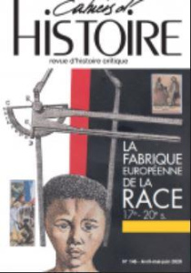 Cahiers d'Histoire N° 146, octobre 2020 : La fabrique européenne de la race - COLLECTIF