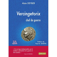 Vercingétorix. Chef de guerre, 2e édition revue et augmentée - Deyber Alain ; Martin Paul Marius