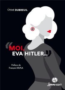 Moi, Eva Braun... - Dubreuil Chloé ; Delpla François