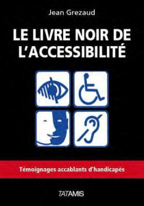 Le livre noir de l'accessibilité - Grezaud Jean