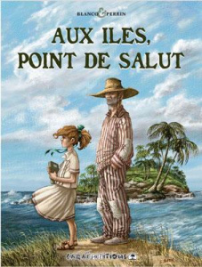 Aux îles, point de salut Tome 1 : Léa - Blanco Stéphane ; Perrin Laurent